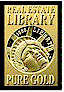 Awarded the Real Estate Library's Prestigious " Pure Gold" Awarded April, 28,2002. Visit the RELibrary site by clicking here.